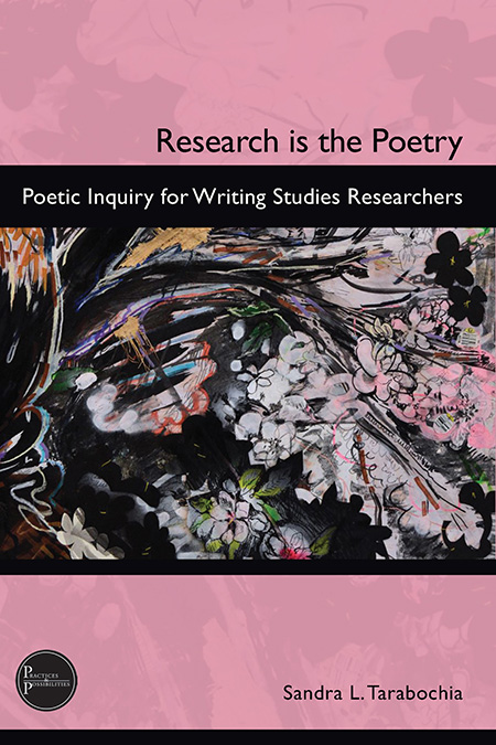 Book Cover: Research is the Poetry: Poetic Inquiry for Writing Studies Researchers