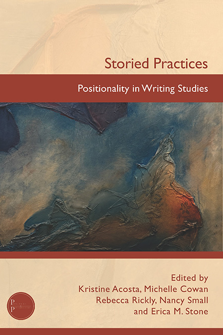 Book Cover: Storied Practices: Positionality in Writing Studies