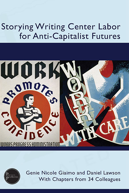 Book Cover: Storying Writing Center Labor for Anti-Capitalist Futures