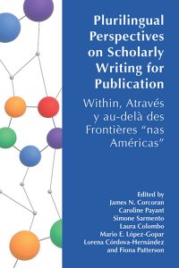 Plurilingual Perspectives on Scholarly Writing for Publication: Within, Através y au-delà des Frontières “nas Américas”