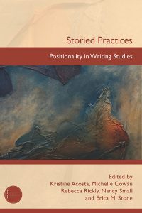 Storied Practices: Positionality in Writing Studies