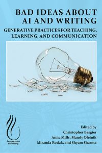 Bad Ideas about AI and Writing: Generative Practices for Teaching, Learning, and Communication